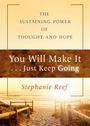 Stephanie Reef: You Will Make It . . . Just Keep Going, Buch