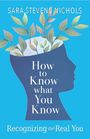 Sara Stevens Nichols: How to Know What You Know, Buch