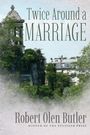 Robert Olen Butler: Twice Around a Marriage, Buch