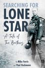 Text: "SEARCHING FOR LONE STAR: A Tale of Two Brothers" von Mike Farris und Paul Heckmann.  
Ein Soldat steht in Uniform.