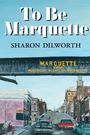 Sharon Dilworth: To Be Marquette, Buch