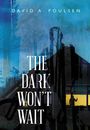 David A Poulsen: The Dark Won't Wait, Buch