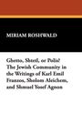 Miriam Roshwald: Ghetto, Shtetl, or Polis? The Jewish Community in the Writings of Karl Emil Franzos, Sholom Aleichem, and Shmuel Yosef Agnon, Buch