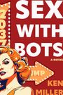 Ken Miller: Sex with Bots, Buch