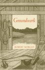 Robert Morgan: Groundwork, Buch