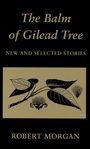 Robert Morgan: The Balm of Gilead Tree, Buch