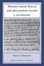 "Words from Wills and other probate records: A Glossary" von Stuart A. Raymond. Manuskript in geschwungener Schrift.