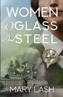 "WOMEN OF GLASS AND STEEL" von Mary Lash. Eine Frau, historische Figuren, Gebäude, Finalist-Aufkleber rechts.