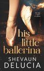 Shevaun Delucia: His Little Ballerina, Buch