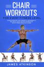 James Atkinson: Chair workouts for every fitness level, Buch