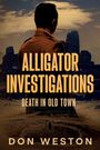 "ALLIGATOR INVESTIGATIONS: DEATH IN OLD TOWN" von Don Weston. Silhouette eines Mannes vor Ruinen und wolkigem Himmel.