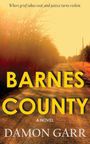 Buchcover: "Where grief takes root, and justice turns violent." "BARNES COUNTY", "A Novel", "Damon Garr". Sonnenuntergang.