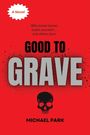 Michael Park: Park, M: Good to Grave, Buch