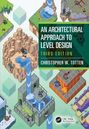 "An Architectural Approach to Level Design, Third Edition, Christopher W. Totten." Illustrationen von Level-Designs mit Charakteren.