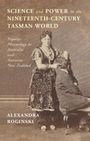 Alexandra Roginski: Science and Power in the Nineteenth-Century Tasman World, Buch