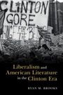 Ryan M. Brooks: Liberalism and American Literature in the Clinton Era, Buch