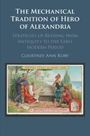 Courtney Ann Roby: The Mechanical Tradition of Hero of Alexandria, Buch