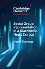 Irene Elmerot: Social Group Representation in a Diachronic News Corpus, Buch