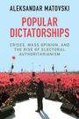 Aleksandar Matovski: Popular Dictatorships, Buch