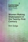 Kim Solga: Women Making Shakespeare in the Twenty-First Century, Buch
