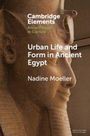 Nadine Moeller: Urban Life and Form in Ancient Egypt, Buch