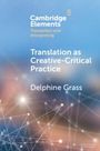 Delphine Grass: Translation as Creative-Critical Practice, Buch