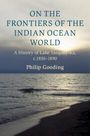 Philip Gooding: On the Frontiers of the Indian Ocean World, Buch