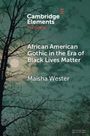 Maisha Wester: African American Gothic in the Era of Black Lives Matter, Buch