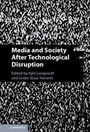 : Media and Society After Technological Disruption, Buch