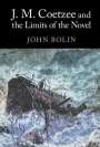 John Bolin: J. M. Coetzee and the Limits of the Novel, Buch