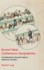 Stephen Legg: Round Table Conference Geographies, Buch