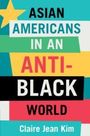 „Asian Americans in an Anti-Black World“ von Claire Jean Kim. Bunte, gestapelte Textblöcke mit einem gelben Stern.