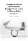 Caroline K. Roberts (Oxford Brookes University): Freedom of Religion or Belief in the European Convention on Human Rights, Buch