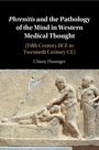 Chiara Thumiger: Phrenitis and the Pathology of the Mind in Western Medical Thought, Buch
