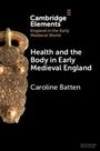 Caroline Batten: Health and the Body in Early Medieval England, Buch