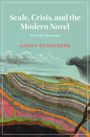 Aaron Rosenberg (King's College London): Scale, Crisis, and the Modern Novel, Buch