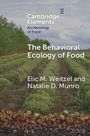 "Cambridge Elements: Archaeology of Food. The Behavioral Ecology of Food. Elic M. Weitzel, Natalie D. Munro." Vordergrund: Pflanzen.