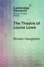 Miriam Haughton: The Theatre of Louise Lowe, Buch