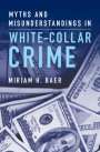 Miriam H Baer: Myths and Misunderstandings in White-Collar Crime, Buch