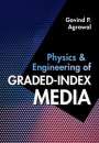 Govind P Agrawal: Physics and Engineering of Graded-Index Media, Buch
