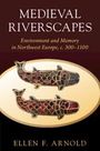 Ellen F. Arnold: Medieval Riverscapes, Buch