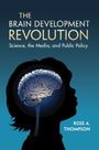 Ross A Thompson: The Brain Development Revolution, Buch