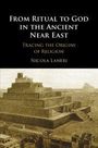 Nicola Laneri: From Ritual to God in the Ancient Near East, Buch