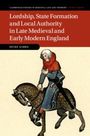 Spike Gibbs: Lordship, State Formation and Local Authority in Late Medieval and Early Modern England, Buch