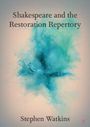 Stephen Watkins: Shakespeare and the Restoration Repertory, Buch