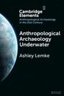 Ashley Lemke: Anthropological Archaeology Underwater, Buch
