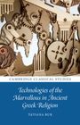 Tatiana Bur: Technologies of the Marvellous in Ancient Greek Religion, Buch