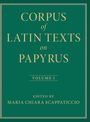 Text: "Corpus of Latin Texts on Papyrus, Volume I, Edited by Maria Chiara Scappaticcio." Grünes Cover, goldene Schrift.