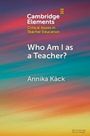 Annika Käck: Who Am I as a Teacher?, Buch