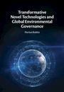 Florian Rabitz (Kaunas University of Technology, Lithuania): Transformative Novel Technologies and Global Environmental Governance, Buch